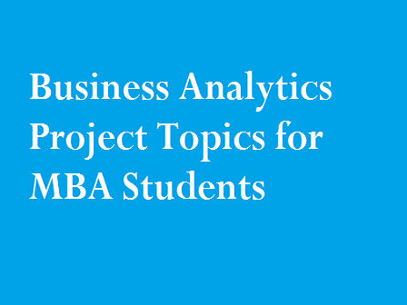 Business Analytics Project Topics for MBA Students